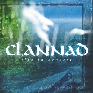 Clannad: Live In Concert