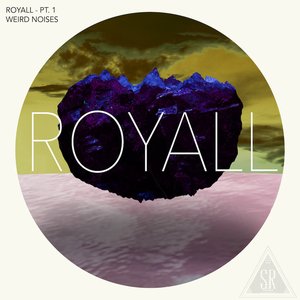 Royall, Pt. 1: Weird Noises