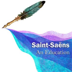 Saint-Saëns: An Education