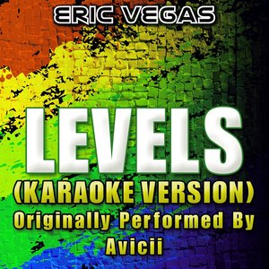 Levels (Karaoke Version) [Originally Performed By Avicii]