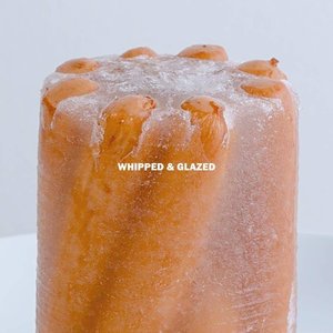 Whipped & Glazed [Explicit]