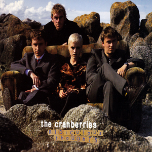 The Cranberries - Ridiculous Thoughts - Zortam Music