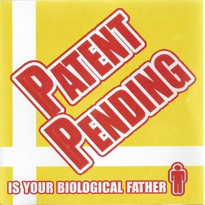 Patent Pending Is Your Biological Father