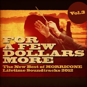 For a Few Dollars More, Vol. 3 (The New Best of Morricone Lifetime Soundtracks 2012)