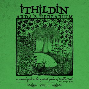 Arda's Herbarium: A Musical Guide to the Mystical Garden of Middle-Earth and Stranger Places - Vol. I