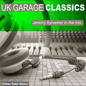 UK Garage Classics - Jeremy Sylvester in the Mix (feat. Tj Lewis)