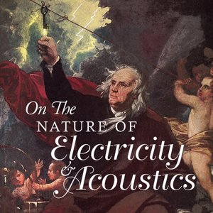On the Nature of Electricity & Acoustics