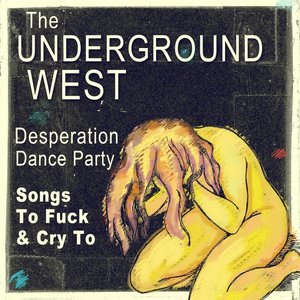 Desperation Dance Party: Songs to Fuck and Cry To