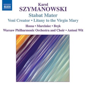 SZYMANOWSKI: Stabat Mater / Veni Creator / Litania