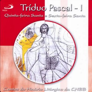 Tríduo Pascal, Vol.1 (Quinta-feira Santa e Sexta-feira Santa)