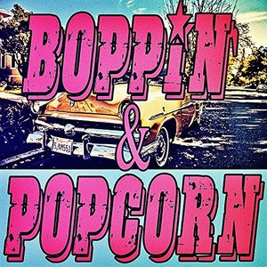 Boppin' & Popcorn