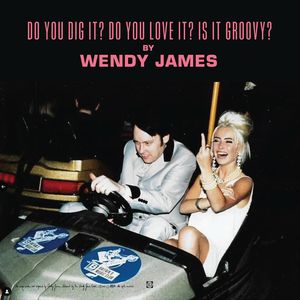 Wendy James - Do you dig it? Do you love it? Is it groovy?
