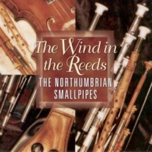 The Wind in the Reeds : The Northumbrian Smallpipes