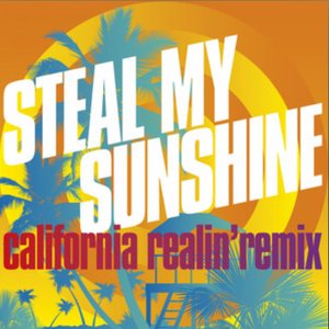 Steal My Sunshine (California Realin' Remix)