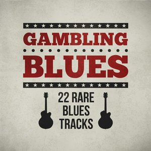 Gambling Blues - 22 Rare Blues Tracks