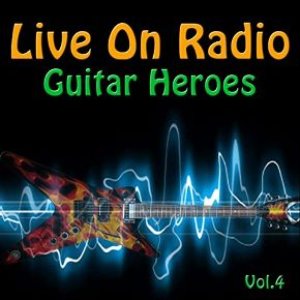 Live On Radio - Guitar Heroes, Vol. 4 (Live)