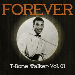 Forever T-Bone Walker, Vol. 1