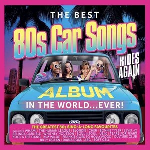 The Best 80s Car Songs Album In The World...Ever! (Rides Again)