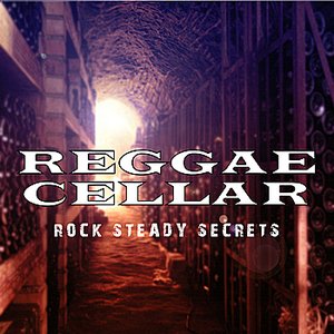 Reggae Cellar Rock Stead Secrets
