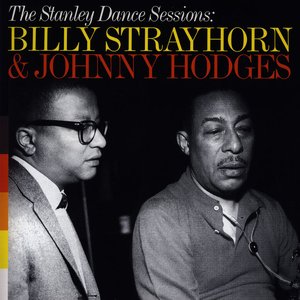 The Stanley Dance Sessions: Billy Strayhorn & Johnny Hodges