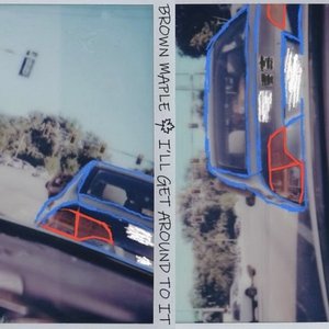 I'll Get Around to It [Explicit]