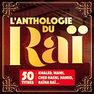 L'anthologie du Raï (50 titres)