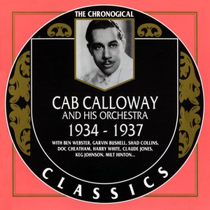 The Chronological Classics: Cab Calloway and His Orchestra 1934-1937