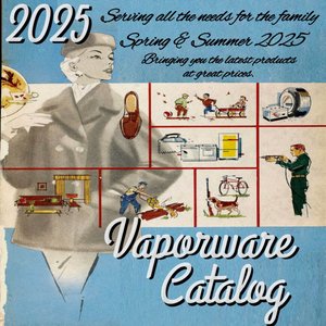 2025 Vaporware Catalog