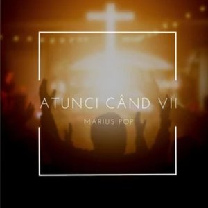 Atunci Când Vii