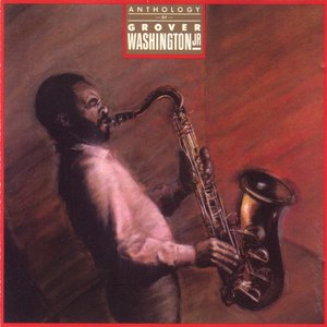 Anthology Of Grover Washington, Jr.