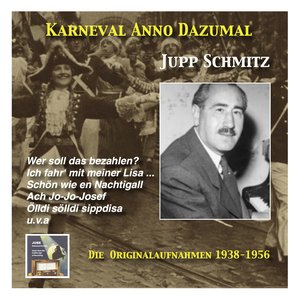 J. Schmitz: Karneval wie Anno dazumale (The OriginalRecordings 1938-1956)