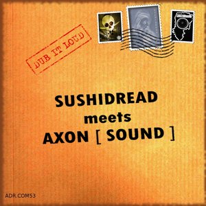 Sushidread Meets Axon Sound