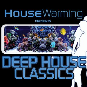 Deep House Classics - Luxury Deep House Grooves (House Warming) - Chilled and Funky Sessions