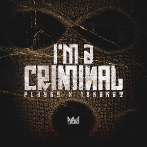 I'm A Criminal (feat. 18 Karat)