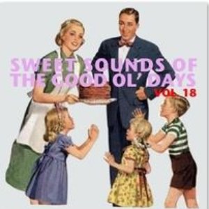 Sweet Sounds of the Good Ol' Days, Vol. 18