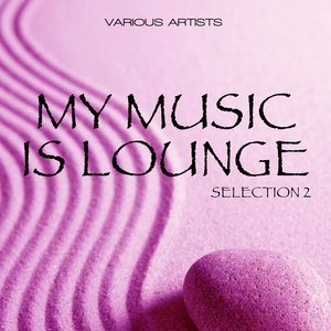 My Music Is Lounge – Selection 2