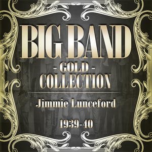 Big Band Gold Collection (Jimmie Lunceford 1939-40)