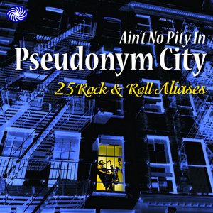 Ain't No Pity In Pseudonym City: 25 Rock & Roll Aliases