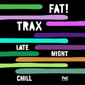 Fat! Trax Late Night Chill