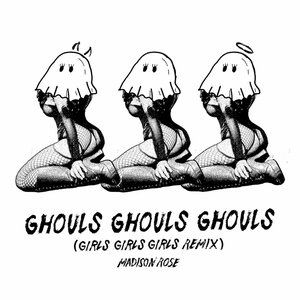 GHOULS GHOULS GHOULS (GIRLS GIRLS GIRLS REMIX)