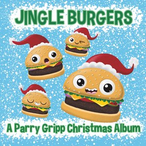 Jingle Burgers - A Parry Gripp Christmas Album