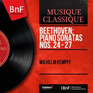 Beethoven: Piano Sonatas Nos. 24 - 27 (Mono Version)