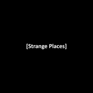 Strange Places