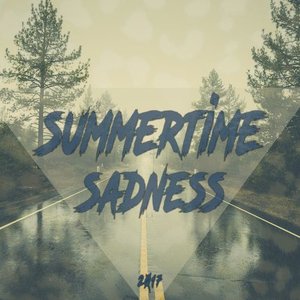 Summertime Sadnesss