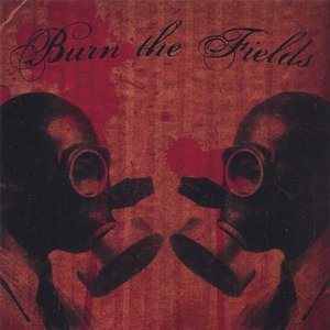 Burn The Fields