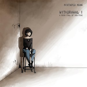 Withdrawal I (A Room Full of Solitude)
