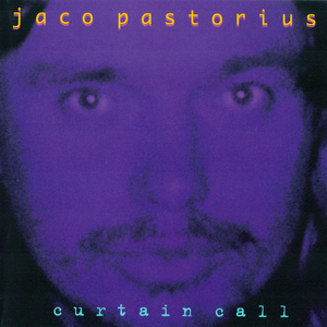 Jaco Pastorius - Curtain Call - Zortam Music