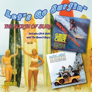 Let's Go Surfin' - The Birth Of Surf