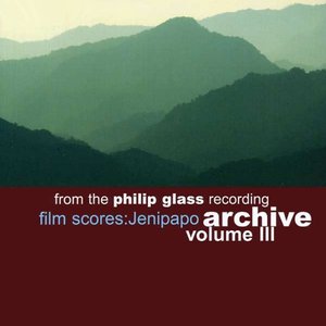 From the Philip Glass Recording Archive, Volume III: Film Scores: Jenipapo