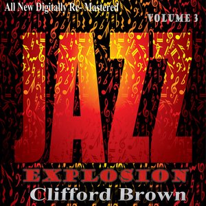 Clifford Brown: Jazz Explosion, Vol. 3